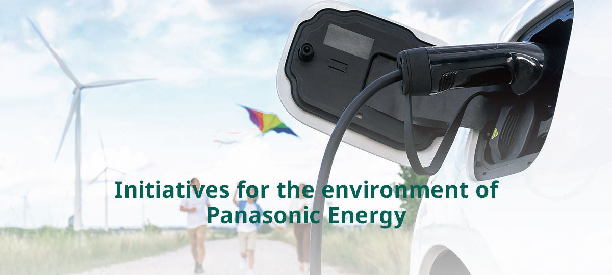 Initiatives for the environment of Panasonic Energy